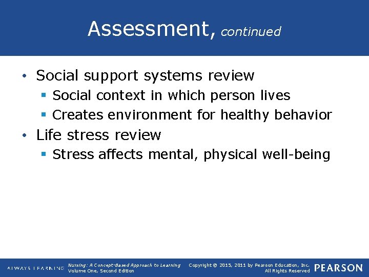 Assessment, continued • Social support systems review § Social context in which person lives