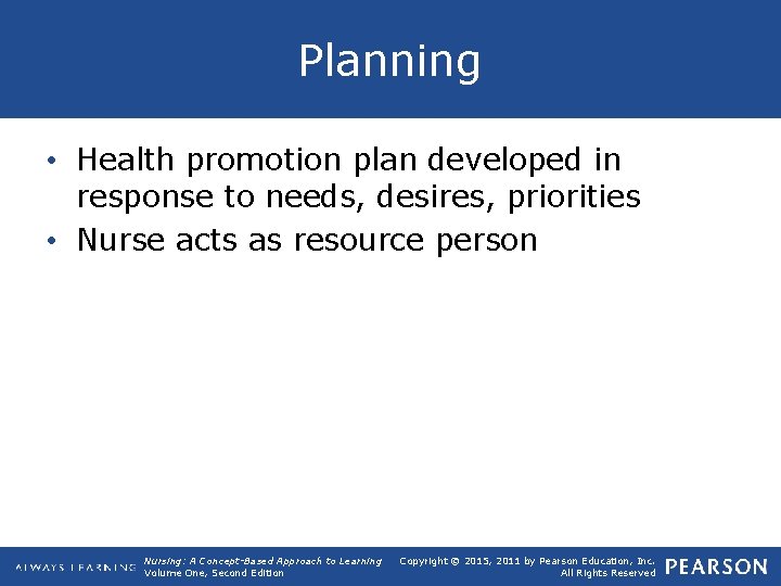 Planning • Health promotion plan developed in response to needs, desires, priorities • Nurse