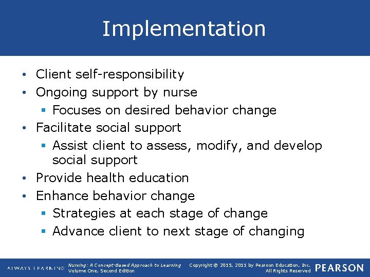 Implementation • Client self-responsibility • Ongoing support by nurse § Focuses on desired behavior