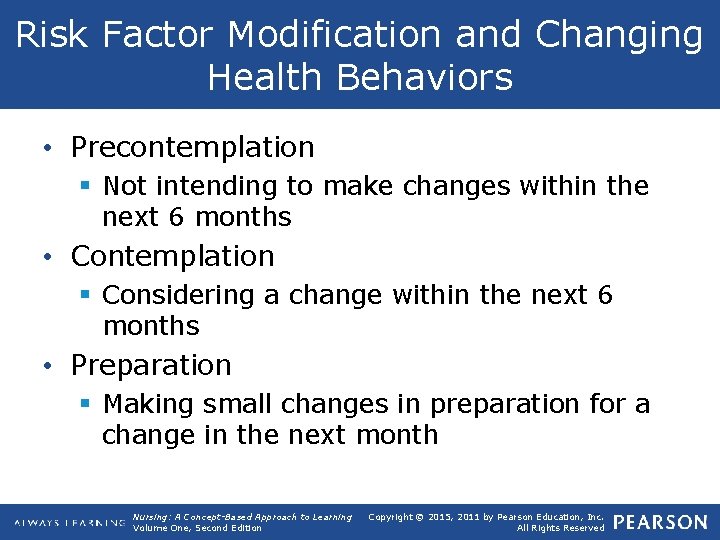 Risk Factor Modification and Changing Health Behaviors • Precontemplation § Not intending to make