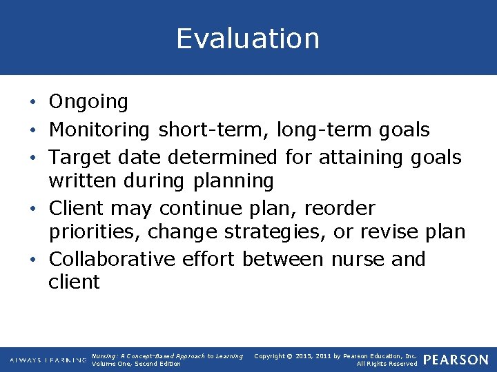 Evaluation • Ongoing • Monitoring short-term, long-term goals • Target date determined for attaining