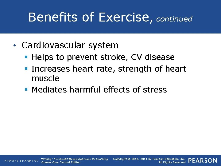 Benefits of Exercise, continued • Cardiovascular system § Helps to prevent stroke, CV disease