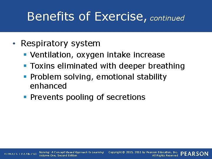 Benefits of Exercise, continued • Respiratory system § Ventilation, oxygen intake increase § Toxins