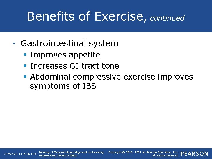 Benefits of Exercise, continued • Gastrointestinal system § Improves appetite § Increases GI tract