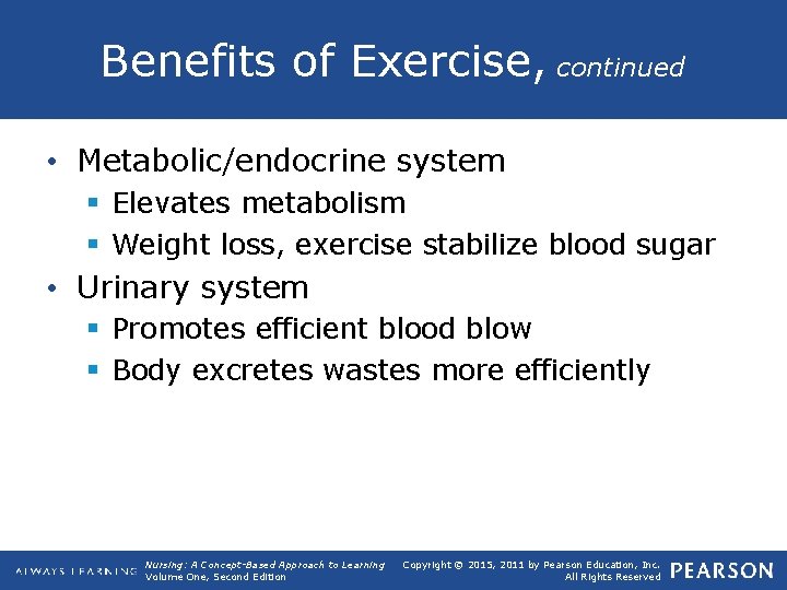 Benefits of Exercise, continued • Metabolic/endocrine system § Elevates metabolism § Weight loss, exercise