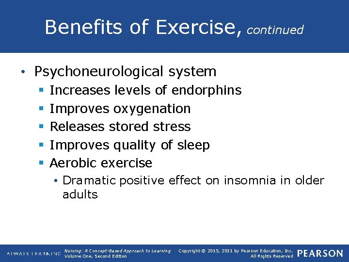 Benefits of Exercise, continued • Psychoneurological system § § § Increases levels of endorphins