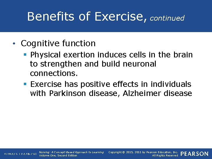 Benefits of Exercise, continued • Cognitive function § Physical exertion induces cells in the