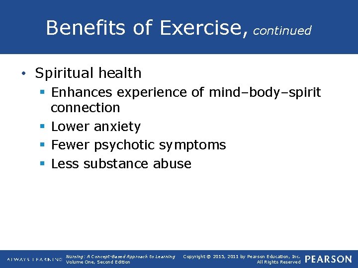 Benefits of Exercise, continued • Spiritual health § Enhances experience of mind–body–spirit connection §