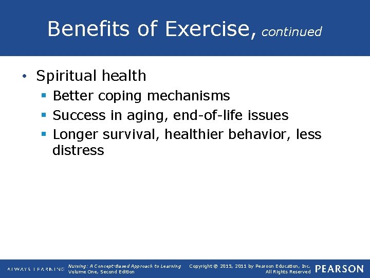 Benefits of Exercise, continued • Spiritual health § Better coping mechanisms § Success in
