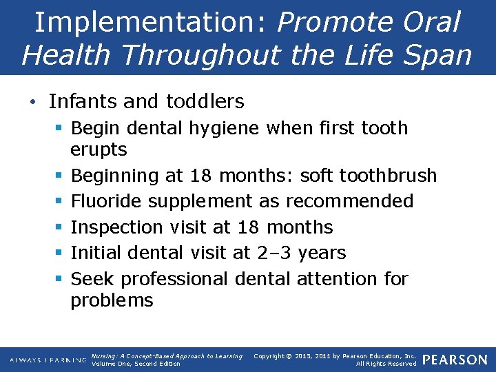 Implementation: Promote Oral Health Throughout the Life Span • Infants and toddlers § Begin