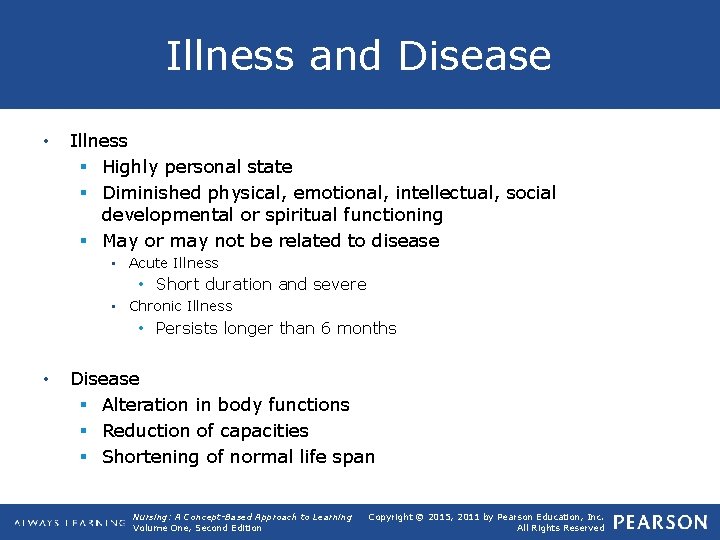 Illness and Disease • Illness § Highly personal state § Diminished physical, emotional, intellectual,