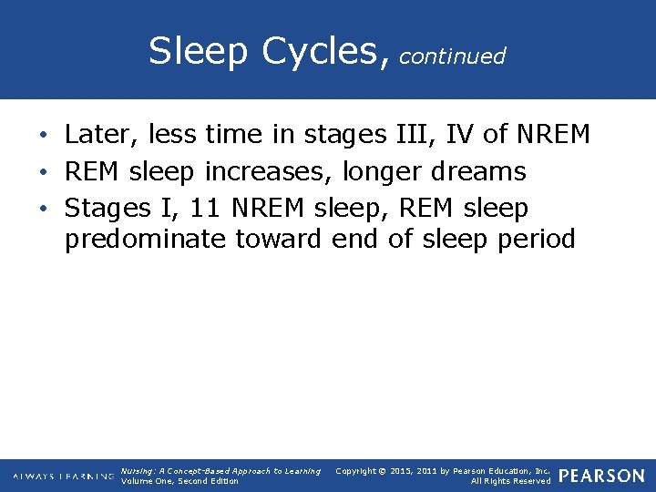 Sleep Cycles, continued • Later, less time in stages III, IV of NREM •