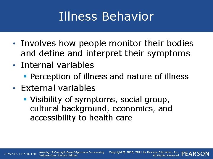 Illness Behavior • Involves how people monitor their bodies and define and interpret their