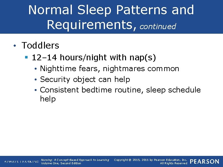 Normal Sleep Patterns and Requirements, continued • Toddlers § 12– 14 hours/night with nap(s)