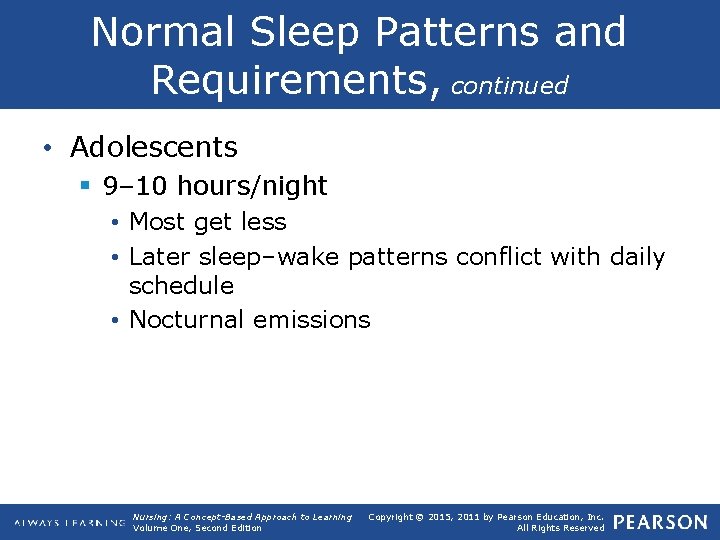 Normal Sleep Patterns and Requirements, continued • Adolescents § 9– 10 hours/night • Most