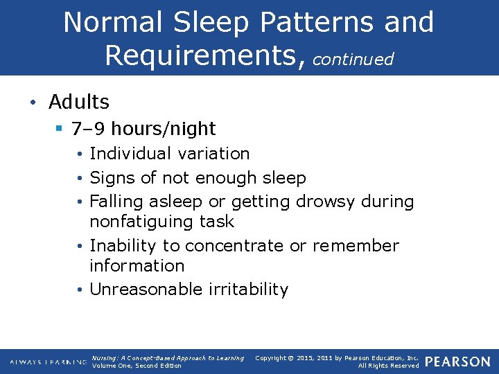 Normal Sleep Patterns and Requirements, continued • Adults § 7– 9 hours/night • Individual