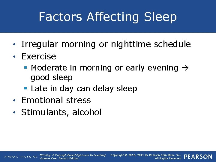 Factors Affecting Sleep • Irregular morning or nighttime schedule • Exercise § Moderate in