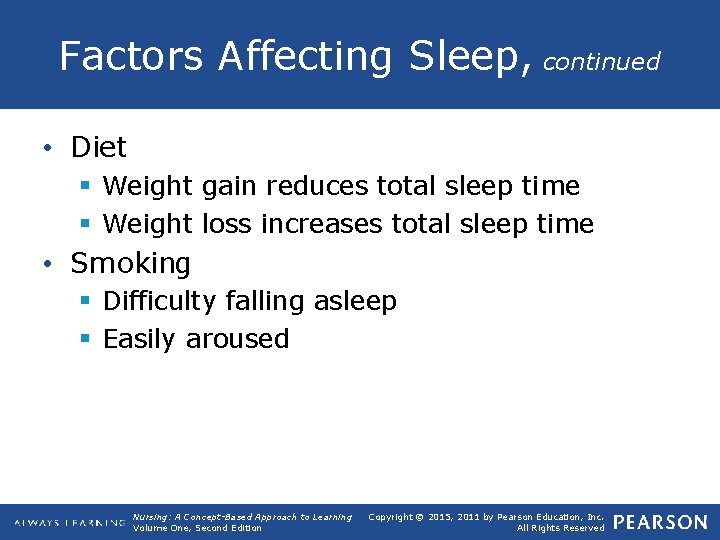 Factors Affecting Sleep, continued • Diet § Weight gain reduces total sleep time §