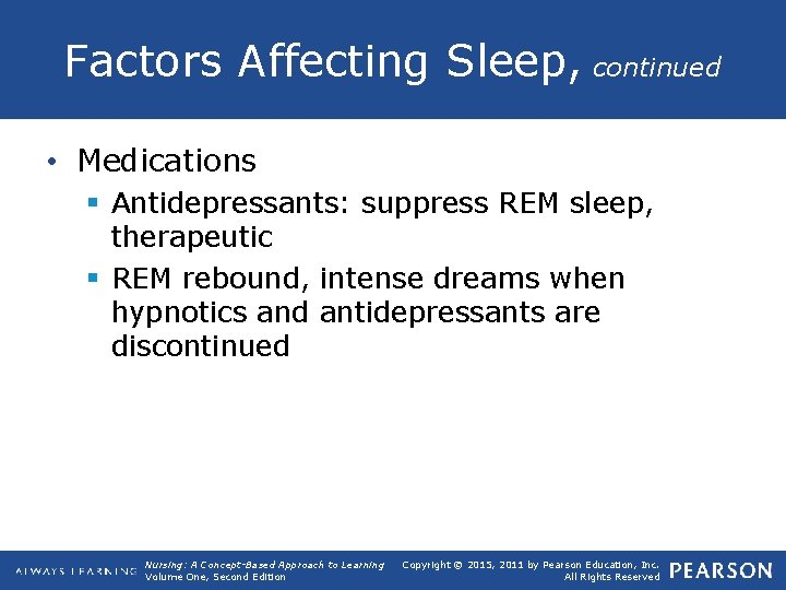 Factors Affecting Sleep, continued • Medications § Antidepressants: suppress REM sleep, therapeutic § REM