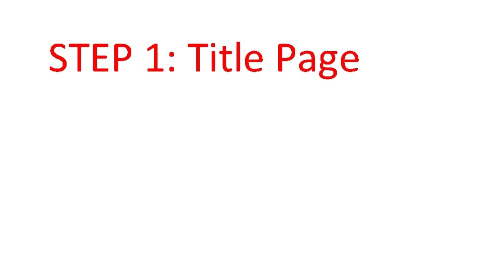 STEP 1: Title Page 