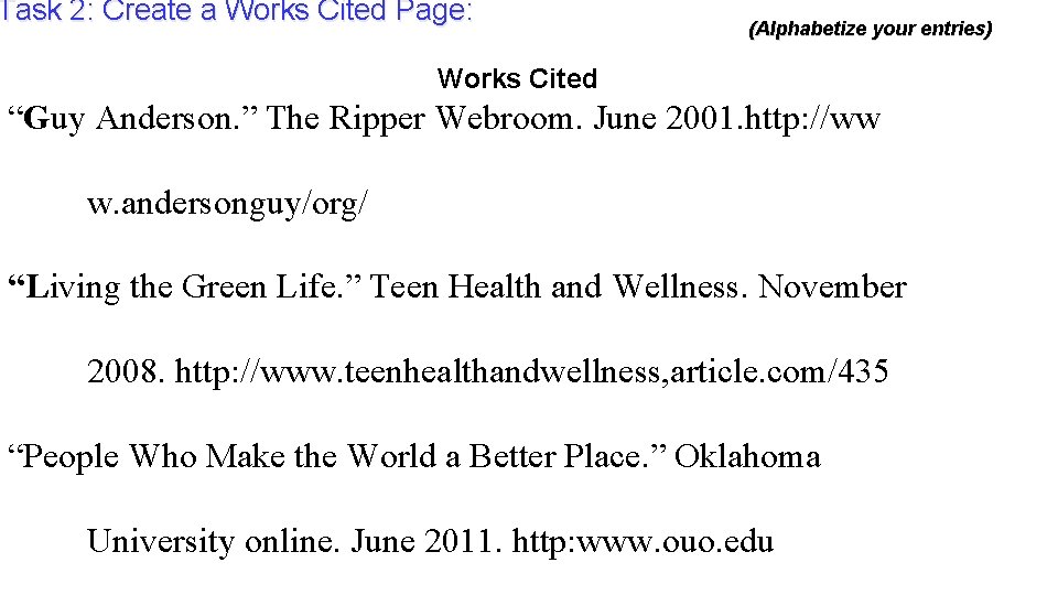 Task 2: Create a Works Cited Page: (Alphabetize your entries) Works Cited “Guy Anderson.