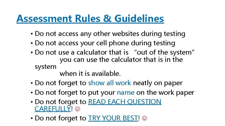 Assessment Rules & Guidelines • Do not access any other websites during testing •