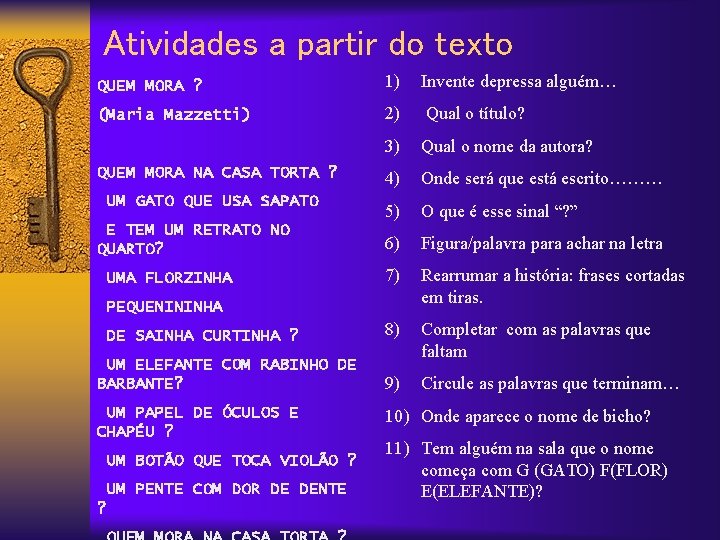 Atividades a partir do texto QUEM MORA ? 1) Invente depressa alguém… (Maria Mazzetti)