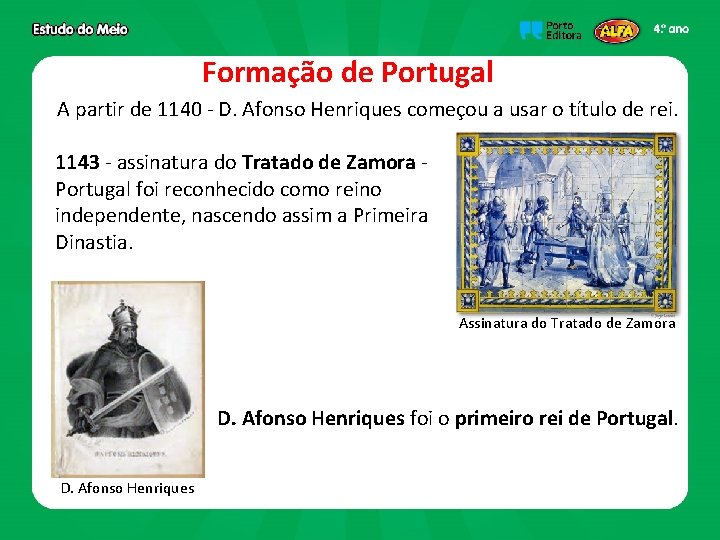 Formação de Portugal A partir de 1140 - D. Afonso Henriques começou a usar