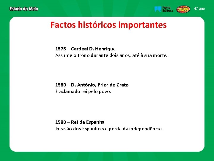 Factos históricos importantes 1578 – Cardeal D. Henrique Assume o trono durante dois anos,