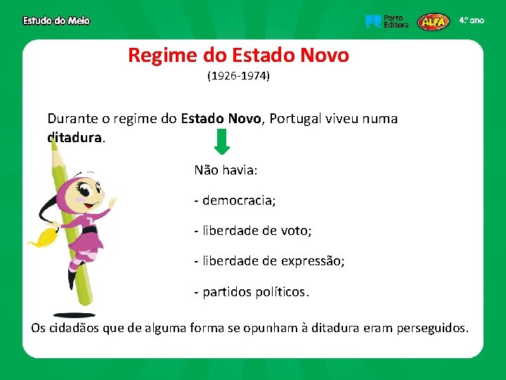 Regime do Estado Novo (1926 -1974) Durante o regime do Estado Novo, Portugal viveu