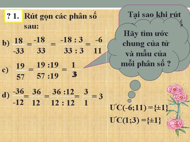 ? 1. Rút gọn các phân số sau: b) 18 = -18 : 3