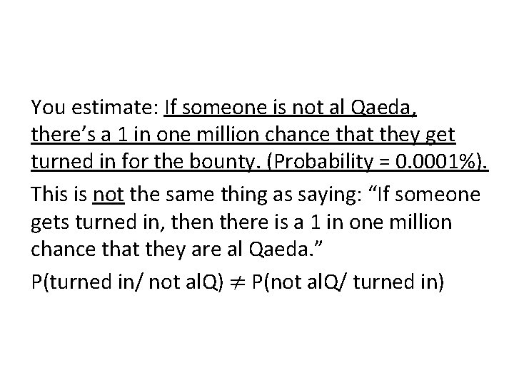 You estimate: If someone is not al Qaeda, there’s a 1 in one million