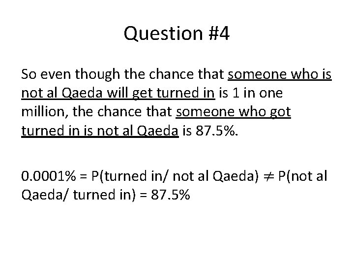 Question #4 So even though the chance that someone who is not al Qaeda