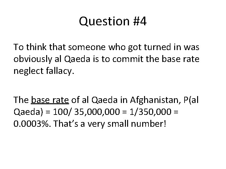 Question #4 To think that someone who got turned in was obviously al Qaeda