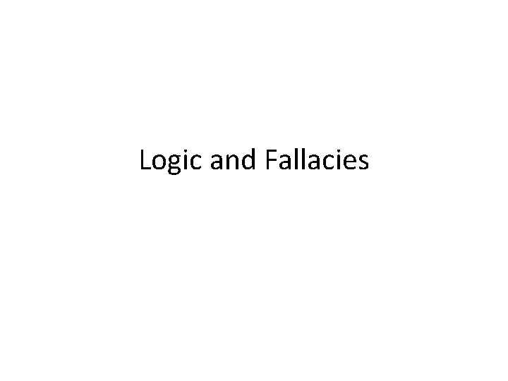 Logic and Fallacies 