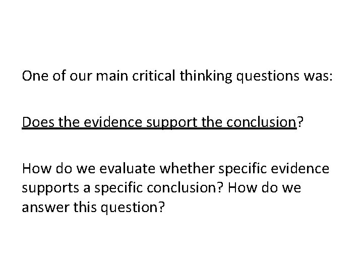 One of our main critical thinking questions was: Does the evidence support the conclusion?