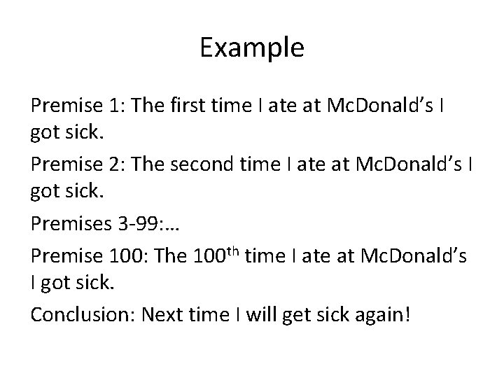Example Premise 1: The first time I ate at Mc. Donald’s I got sick.