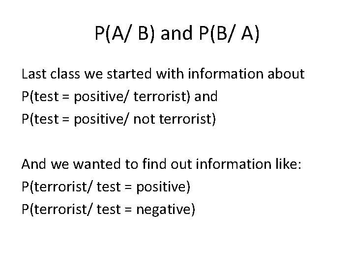 P(A/ B) and P(B/ A) Last class we started with information about P(test =
