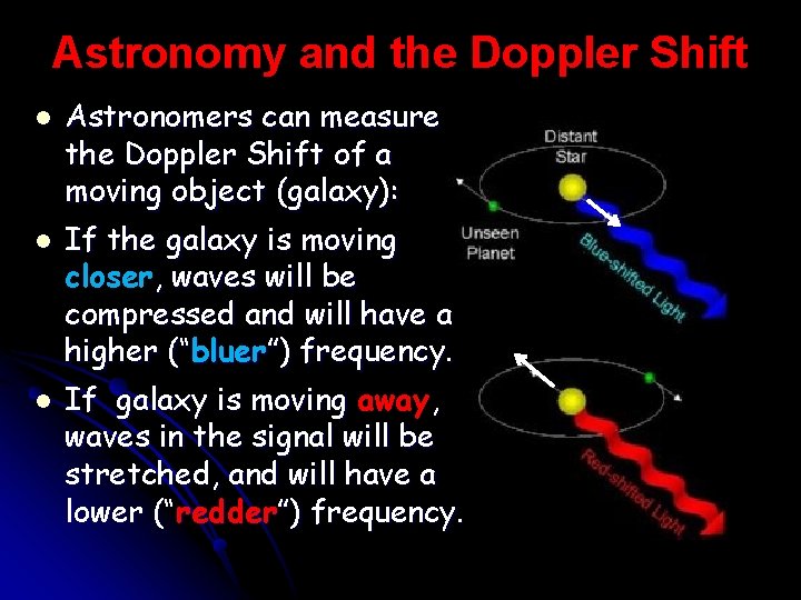 Astronomy and the Doppler Shift l l l Astronomers can measure the Doppler Shift