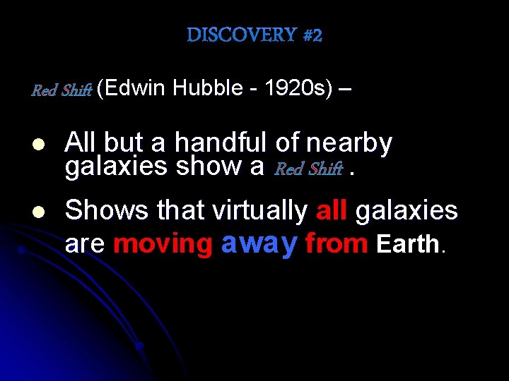 Red Shift (Edwin Hubble - 1920 s) – l All but a handful of