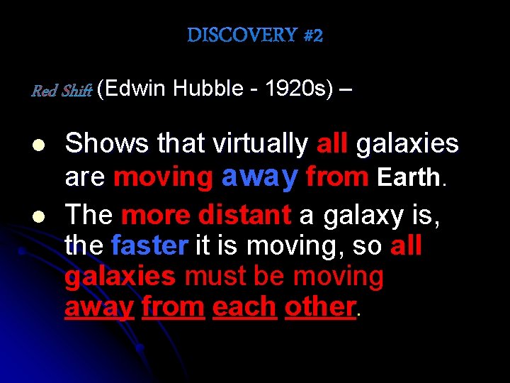 Red Shift (Edwin Hubble - 1920 s) – l l Shows that virtually all