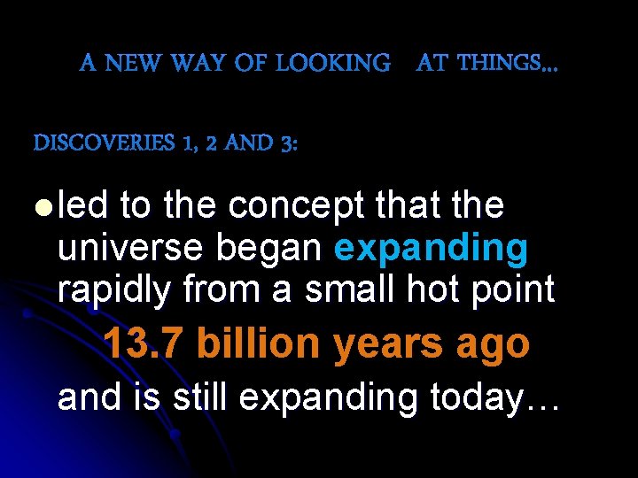 l led to the concept that the universe began expanding rapidly from a small
