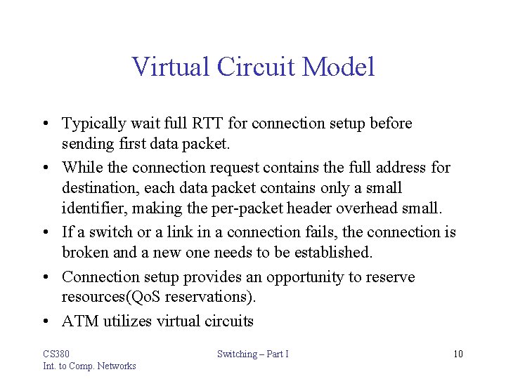 Virtual Circuit Model • Typically wait full RTT for connection setup before sending first