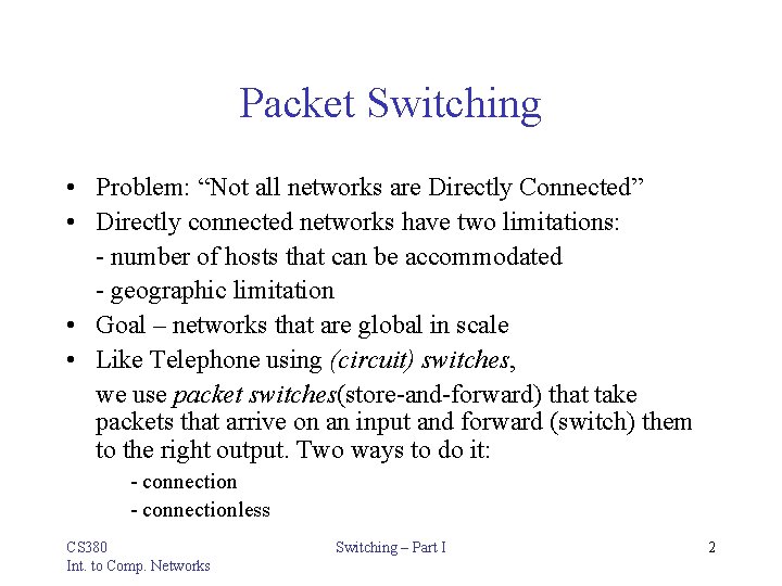 Packet Switching • Problem: “Not all networks are Directly Connected” • Directly connected networks