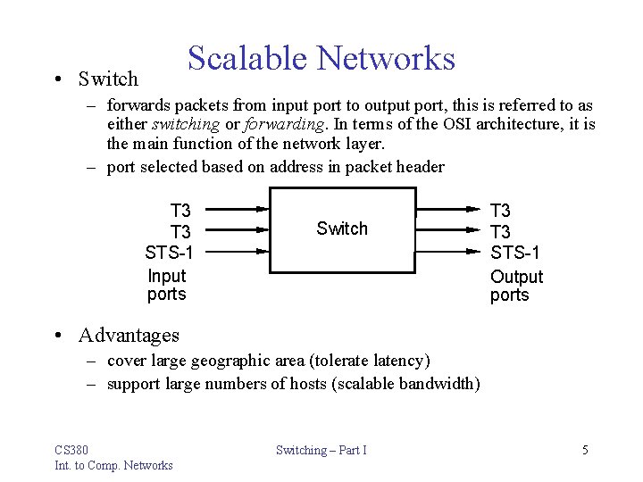 Scalable Networks • Switch – forwards packets from input port to output port, this