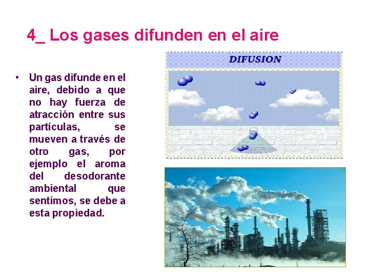 4_ Los gases difunden en el aire • Un gas difunde en el aire,