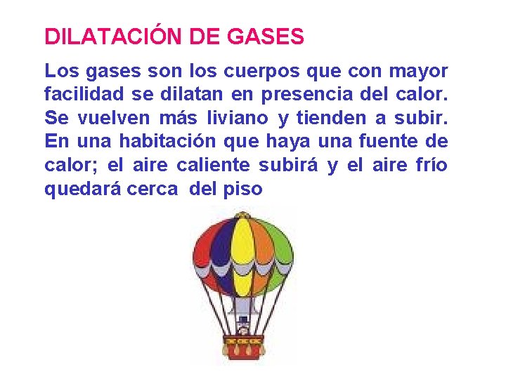 DILATACIÓN DE GASES Los gases son los cuerpos que con mayor facilidad se dilatan