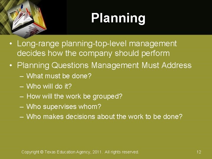 Planning • Long-range planning-top-level management decides how the company should perform • Planning Questions