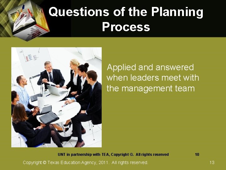 Questions of the Planning Process • Applied answered when leaders meet with the management