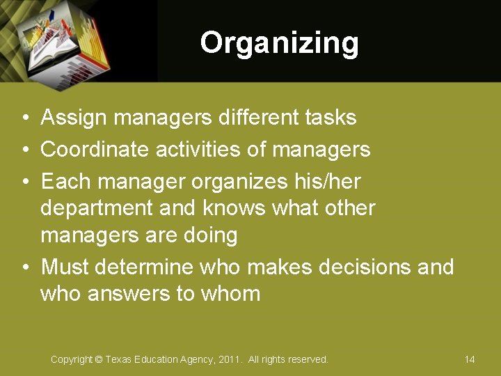 Organizing • Assign managers different tasks • Coordinate activities of managers • Each manager